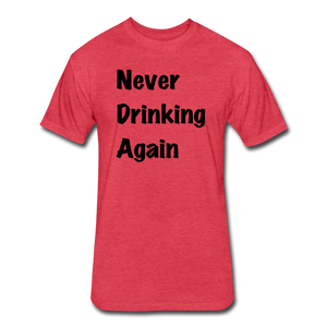 Never Drinking Again - heather red